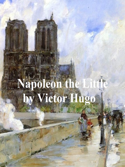 Title details for Napoleon the Little by Victor Hugo - Available